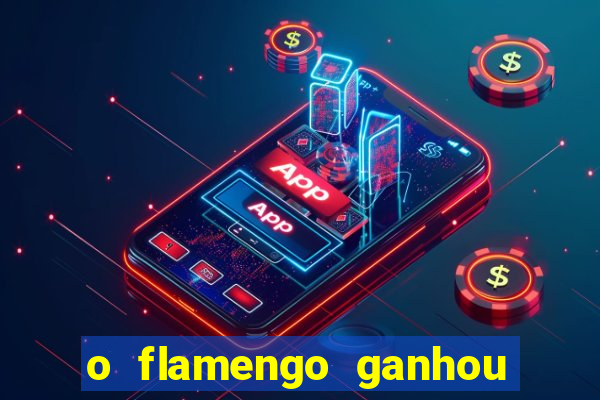 o flamengo ganhou ou perdeu hoje